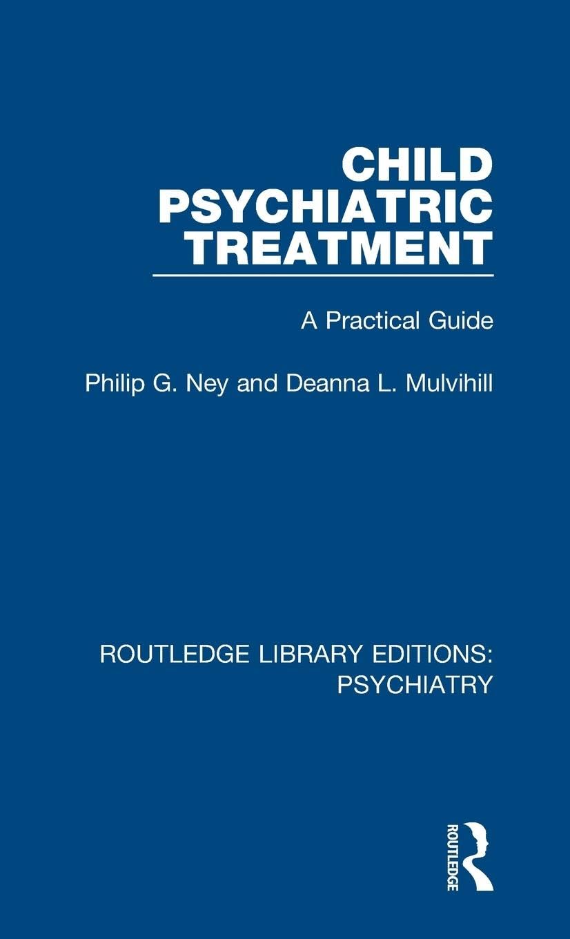 Child Psychiatric Treatment: A Practical Guide (Routledge Library Editions: Psychiatry, Band 17)