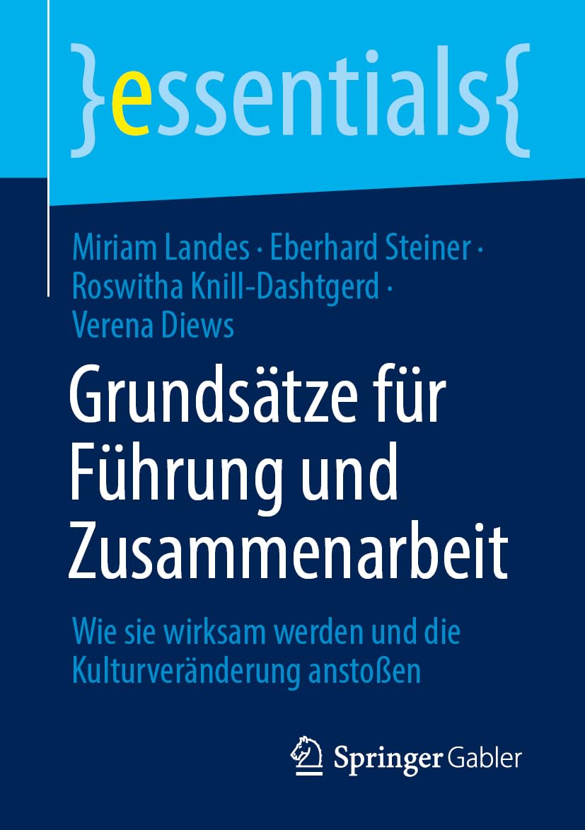 Grundsätze für Führung und Zusammenarbeit: Wie sie wirksam werden und die Kulturveränderung anstoßen (essentials)