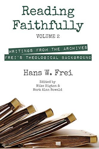 Reading Faithfully, Volume 2: Writings from the Archives: Frei's Theological Background