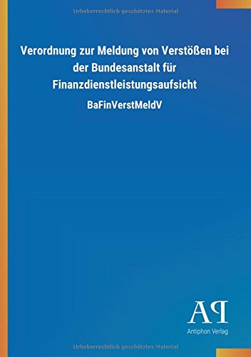 Verordnung zur Meldung von Verstößen bei der Bundesanstalt für Finanzdienstleistungsaufsicht: BaFinVerstMeldV