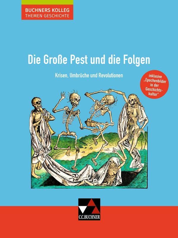Buchners Kolleg. Themen Geschichte / Die Große Pest und die Folgen: Unterrichtswerk für die Oberstufe / Krisen, Umbrüche und Revolutionen (Buchners ... Unterrichtswerk für die Oberstufe)