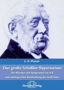 Das große Schüßler-Repertorium: Der Klassiker mit Symptomen von A-Z und einer umfangreichen Beschreibung der zwölf Salze