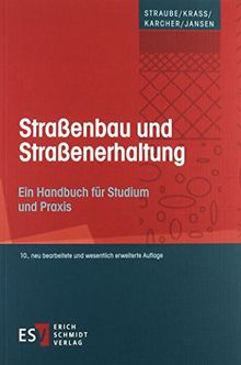 Straßenbau und Straßenerhaltung: Ein Handbuch für Studium und Praxis