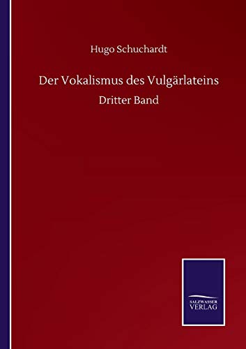 Der Vokalismus des Vulgärlateins: Dritter Band