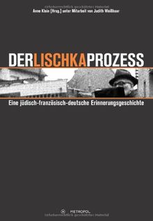 Der Lischka-Prozess: Eine jüdisch-französisch-deutsche Erinnerungsgeschichte