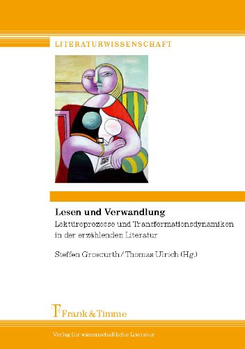 Lesen und Verwandlung: Lektüreprozesse und Transformationsdynamiken in der erzählenden Literatur
