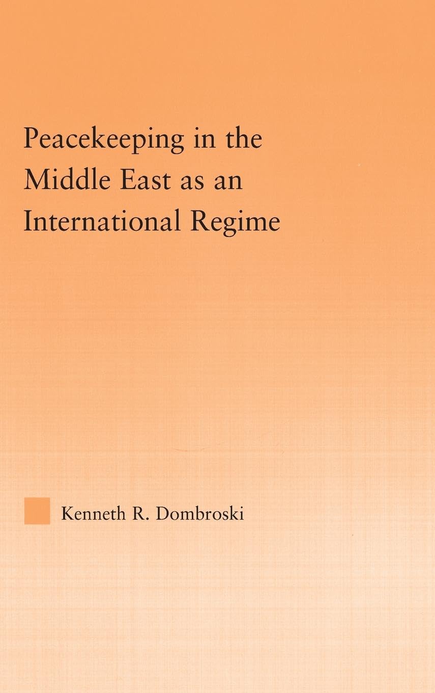 Peacekeeping in the Middle East as an International Regime (Studies in International Relations)