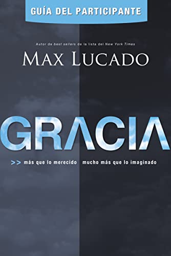 Gracia -guia del participante (grace -participant guide): Más que lo merecido, mucho más que lo imaginado