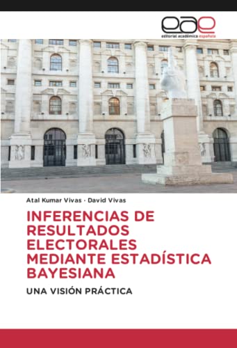 INFERENCIAS DE RESULTADOS ELECTORALES MEDIANTE ESTADÍSTICA BAYESIANA: UNA VISIÓN PRÁCTICA