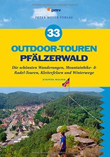 33 Outdoor-Touren Pfälzerwald: Die schönsten Wanderungen, Mountainbike- & Radel-Touren, Kletterfelsen und Winterwege