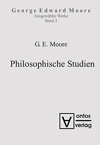 Philosophische Studien: Übersetzt von Sebastian Muders (George Edward Moore: Ausgewählte Schriften)