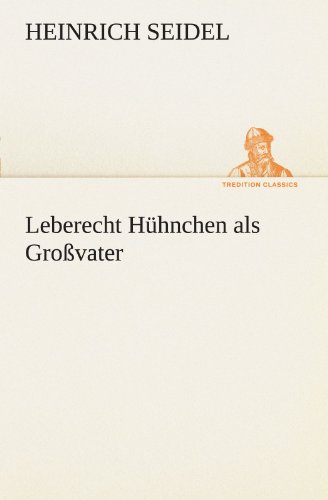 Leberecht Hühnchen als Großvater (TREDITION CLASSICS)