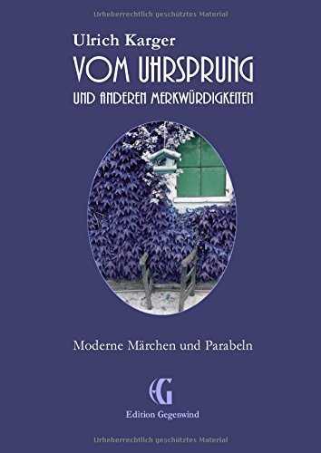 Vom Uhrsprung und anderen Merkwürdigkeiten: Moderne Parabeln und Märchen (Edition Gegenwind)