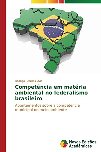 Competência em matéria ambiental no federalismo brasileiro: Apontamentos sobre a competência municipal no meio ambiente