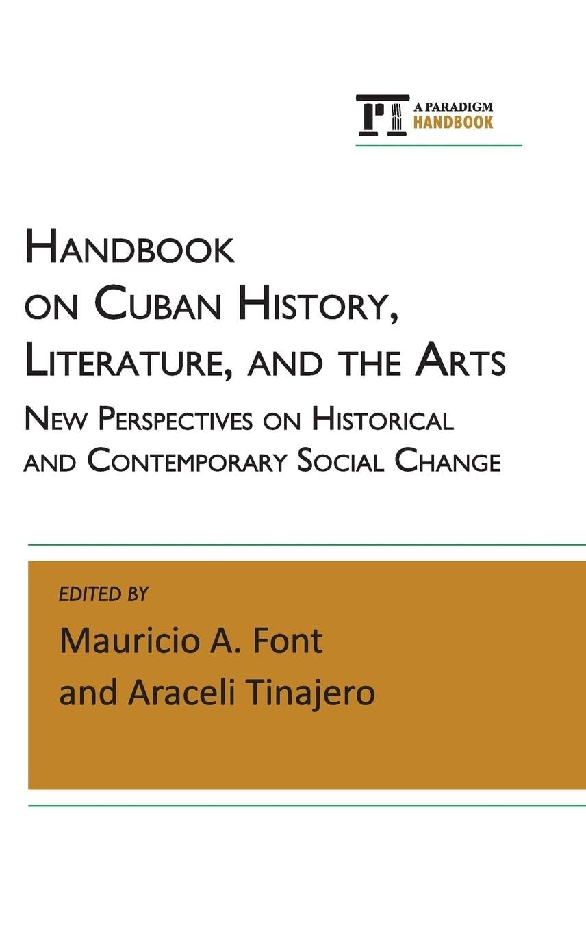 Handbook on Cuban History, Literature, and the Arts: New Perspectives on Historical and Contemporary Social Change (Paradigm Handbooks)
