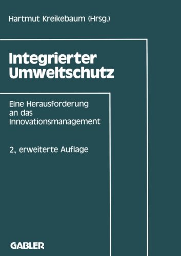 Integrierter Umweltschutz: Eine Herausforderung an das Innovationsmanagement (German Edition)