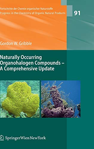 Naturally Occurring Organohalogen Compounds - A Comprehensive Update (Fortschritte der Chemie organischer Naturstoffe Progress in the Chemistry of Organic Natural Products, 91, Band 91)