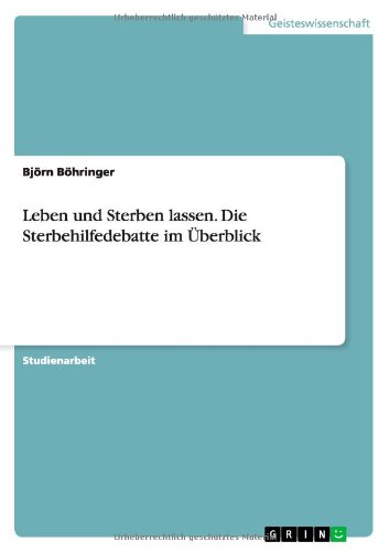 Leben und Sterben lassen. Die Sterbehilfedebatte im Überblick
