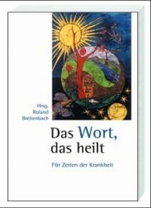 Das Wort, das heilt: Für Zeiten der Krankheit