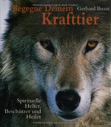 Begegne deinem Krafttier. Spirituelle Helfer, Beschützer und Heiler