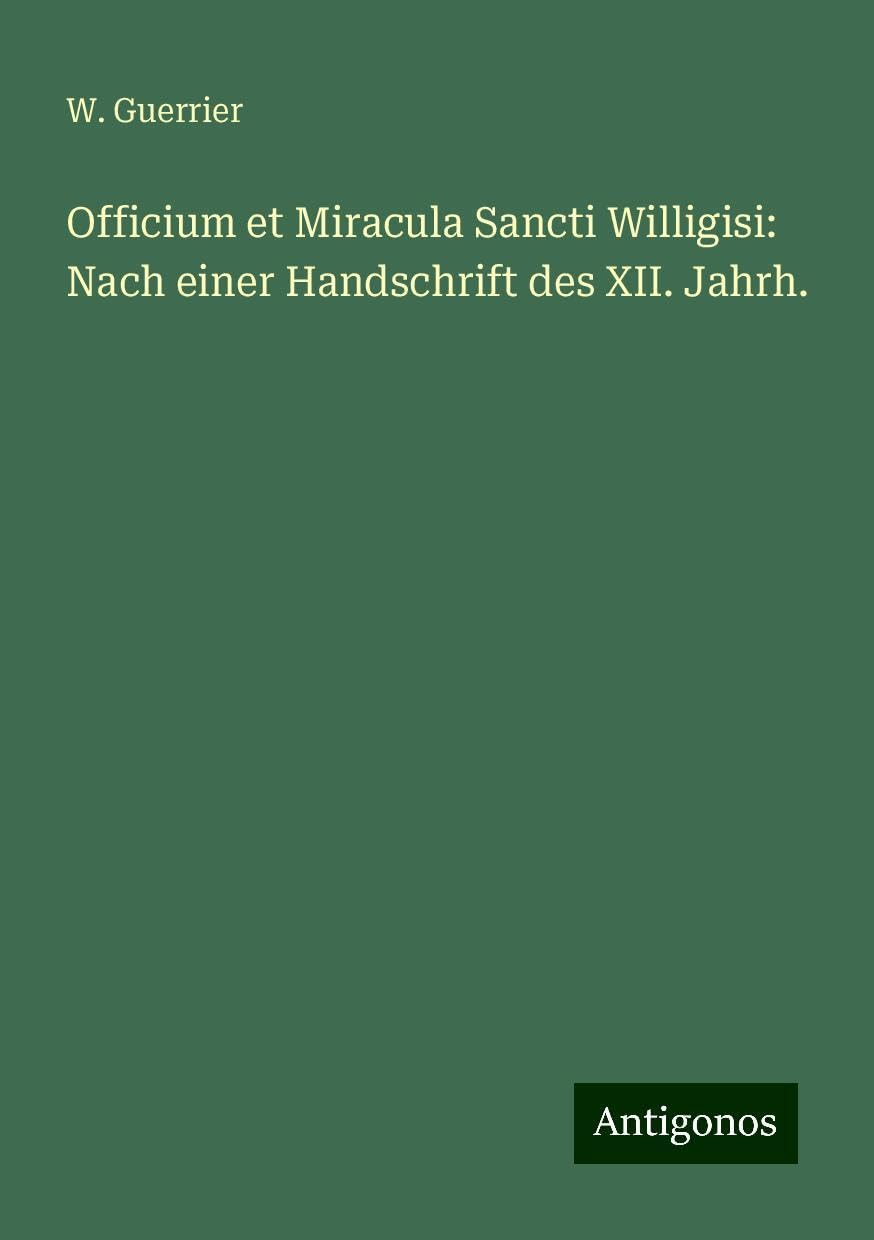 Officium et Miracula Sancti Willigisi: Nach einer Handschrift des XII. Jahrh.