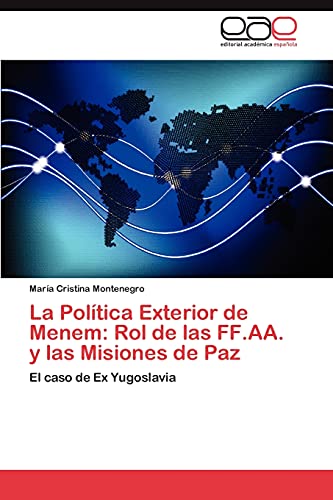 La Política Exterior de Menem: Rol de las FF.AA. y las Misiones de Paz: El caso de Ex Yugoslavia