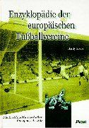 Enzyklopädie der europäischen Fußballvereine. Die Erstliga-Mannschaften Europas seit 1885