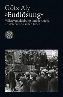 »Endlösung«: Völkerverschiebung und der Mord an den europäischen Juden