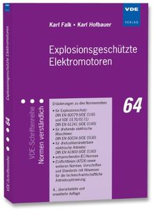 Explosionsgeschützte Elektromotoren: Erläuterungen zu den Normenreihen für Explosionsschutz: DIN EN 60079 (VDE 0165 und VDE 0170/0171) DIN EN 61241 ... (VDE-Schriftenreihe - Normen verständlich)