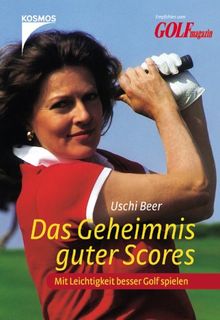 Das Geheimnis guter Scores: Mit Leichtigkeit besser Golf spielen