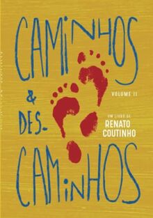 Caminhos & Descaminhos Vol.II: Romance, Trilogia, Conflitos, Ideais, Social, Garra, Luta, Sonhos, Biografia, Autobiografia ficcionada, Caminhos, Pedras, Perdas, Conquistas, Aventura