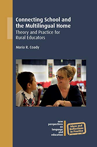 Connecting School and the Multilingual Home: Theory and Practice for Rural Educators (New Perspectives on Language and Education, 69)