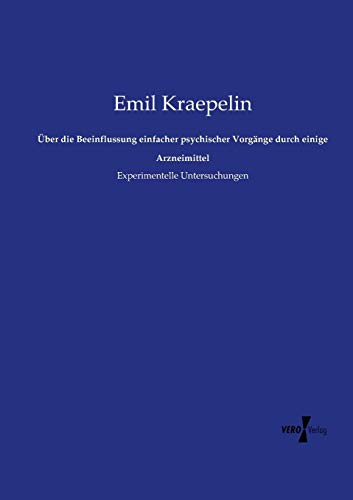 Über die Beeinflussung einfacher psychischer Vorgänge durch einige Arzneimittel: Experimentelle Untersuchungen