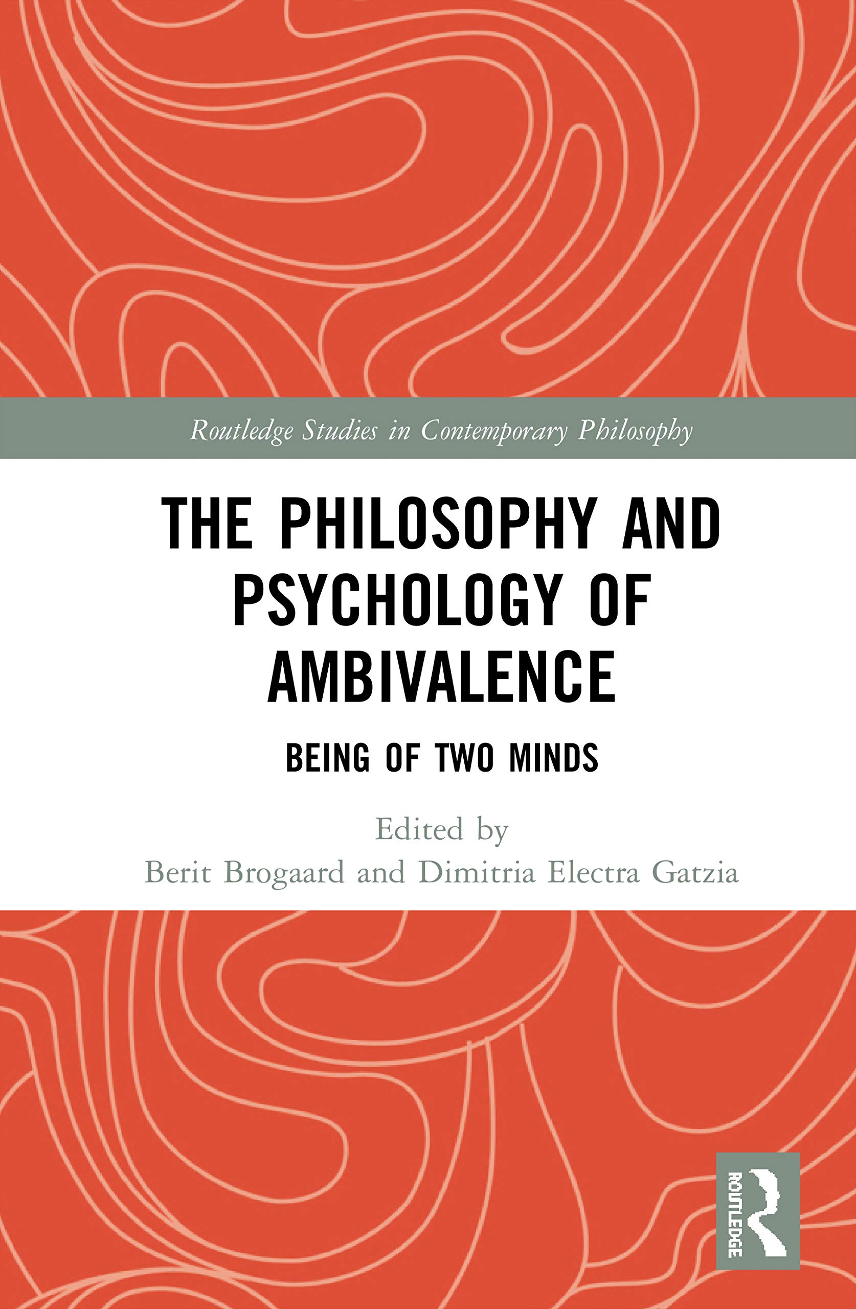 The Philosophy and Psychology of Ambivalence: Being of Two Minds (Routledge Studies in Contemporary Philosophy)