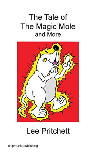 The Tale of the Magic Mole and More