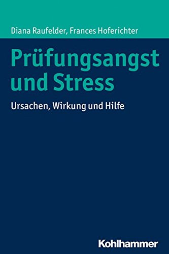 Prüfungsangst und Stress: Ursachen, Wirkung und Hilfe