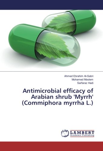 Antimicrobial efficacy of Arabian shrub 'Myrrh' (Commiphora myrrha L.)