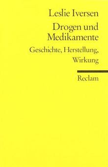 Drogen und Medikamente: Geschichte, Herstellung, Wirkung