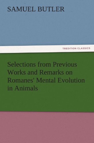Selections from Previous Works and Remarks on Romanes' Mental Evolution in Animals (TREDITION CLASSICS)