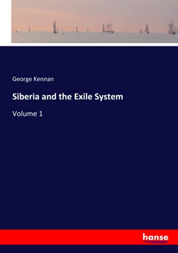 Siberia and the Exile System: Volume 1