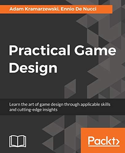 Adam Kramarzewski Practical Game Design, Learn The Art Of Game Design Through Applicable Skills And Cutting-edge Insights (English Edition)