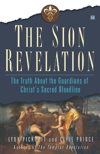 The Sion Revelation: The Truth About the Guardians of Christ's Sacred Bloodline