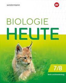 Biologie heute SI - Ausgabe 2024 für die Sekundarstufe I in Berlin und Brandenburg: Schülerband 7/8: Sekundarstufe 1 - Ausgabe 2024 (Biologie heute SI: Ausgabe 2024 für Berlin und Brandenburg)