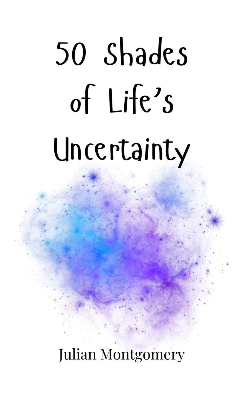 50 Shades of Life's Uncertainty