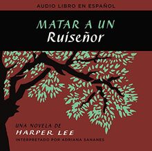 Matar a Un Ruiseñor (to Kill a Mockingbird - Spanish Edition)