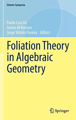 Foliation Theory in Algebraic Geometry (Simons Symposia)
