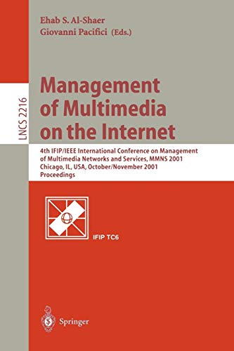 Management of Multimedia on the Internet: 4th IFIP/IEEE International Conference on Management of Multimedia Networks and Services, MMNS 2001, ... Notes in Computer Science, 2216, Band 2216)