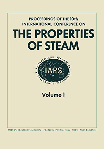 Proceedings of the 10th International Conference on the Properties of Steam: Moscow, Ussr 3-7 September 1984 Volume 1