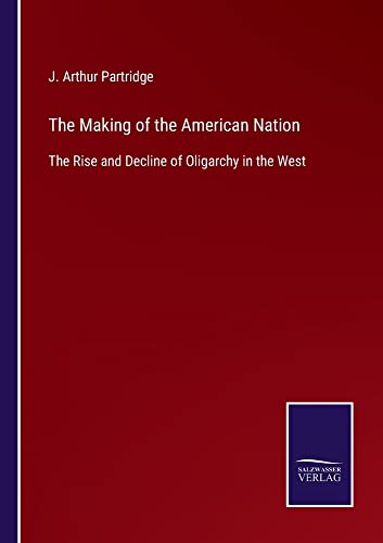 The Making of the American Nation: The Rise and Decline of Oligarchy in the West