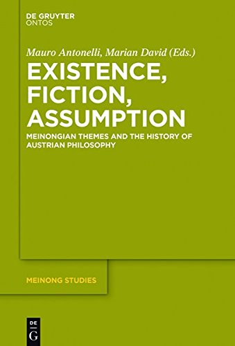 Existence, Fiction, Assumption: Meinongian Themes and the History of Austrian Philosophy (Meinong Studies / Meinong Studien, Band 6)